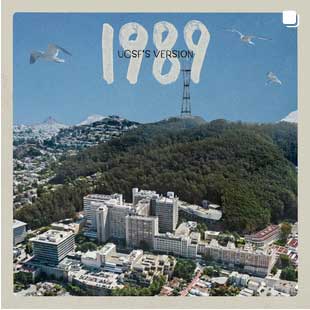 An aerial shot of the UCSF Parnassus Campus with "1989, UCSF's version" in text, mimicing Taylor Swift's 1989 Taylor's version album cover.