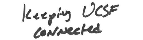 Notecard says “Keeping UCSF connected.”