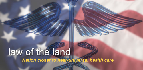 Law of the land. Nation closer tonear-universal health care.