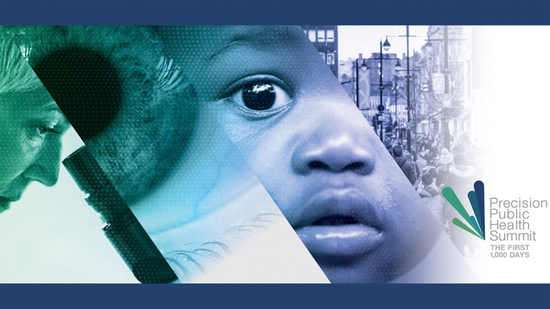 The program for the Precision Public Health Summit: The First 1,000 Days, shows an image of a scientist looking at a microscope, a close-up of an eye, an African-American child's face and a group of people on a street