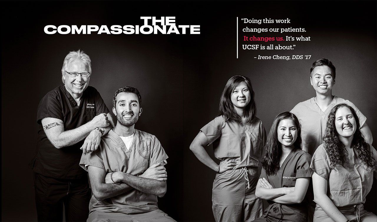 Black and white portrait of Jeff Eaton (far left) and Arvin Pal (left) with CDC student volunteers Julianna Ko, Victoria Nguyen, Michael Nguyen, and Avigael Lerman (left to right); text on image reads “The Compassionate” and “‘Doing this work changes our patients. It changes us. It’s what UCSF is all about.’ – Irene Cheng, DDS ’17”