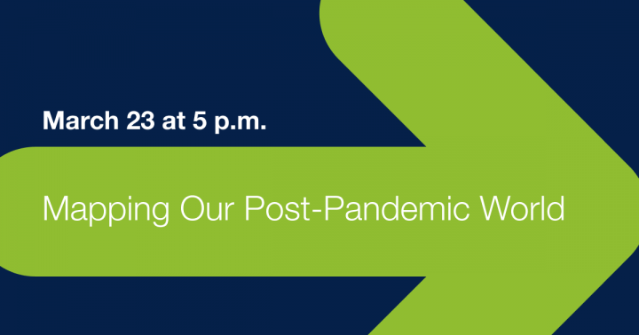 March 23 at 5 p.m.: Mapping a Post-Pandemic World